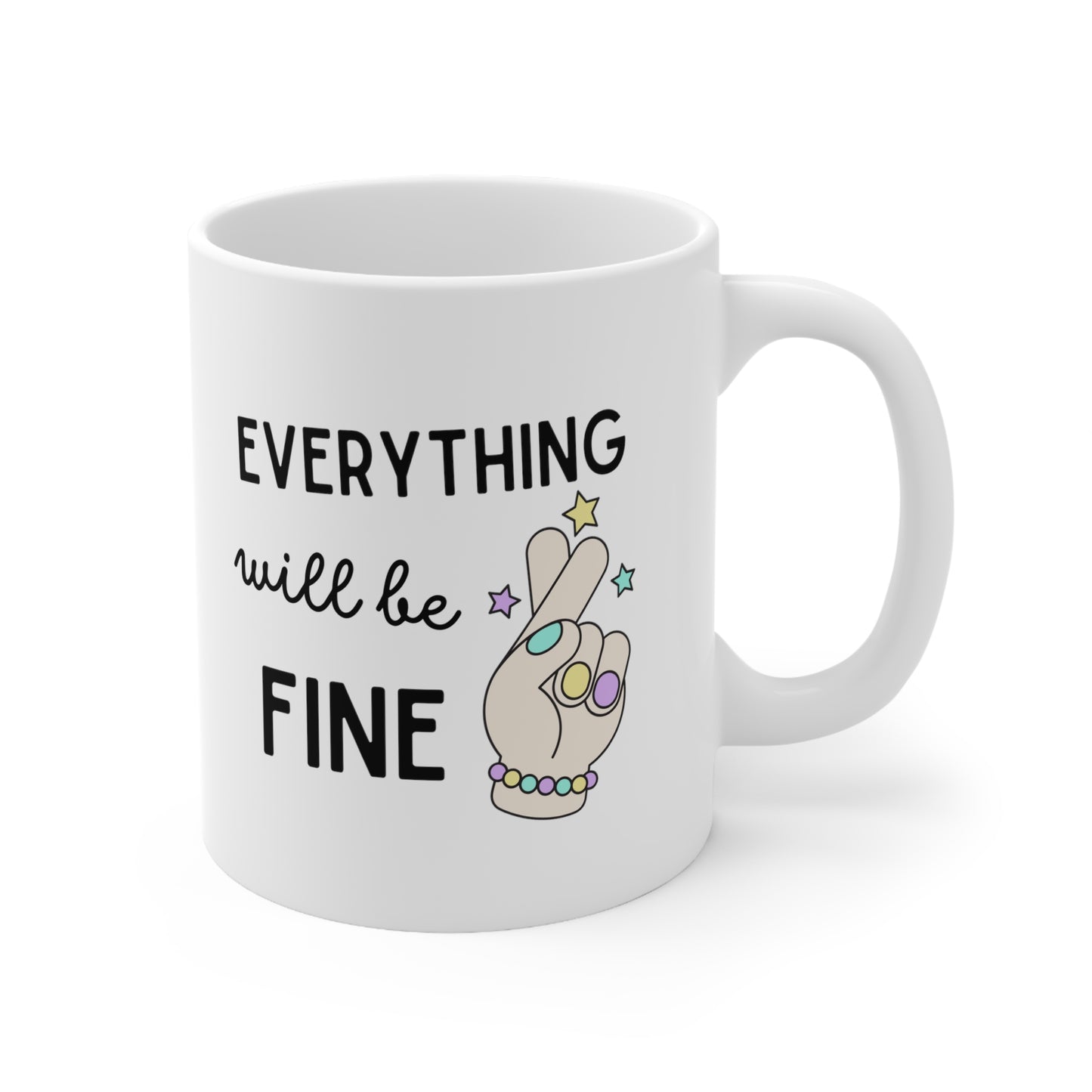 Everything Will Be Fine Mug, Positivity Mentality Mug Perfect Gift, Ceramic Mug 11oz